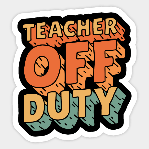 Teacher Off Duty Retro Last Day Of School Teacher Sticker by patrickadkins